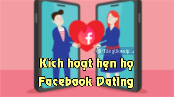 Hướng dẫn kích hoạt tính năng hẹn hò trên Facebook - Facebook Dating