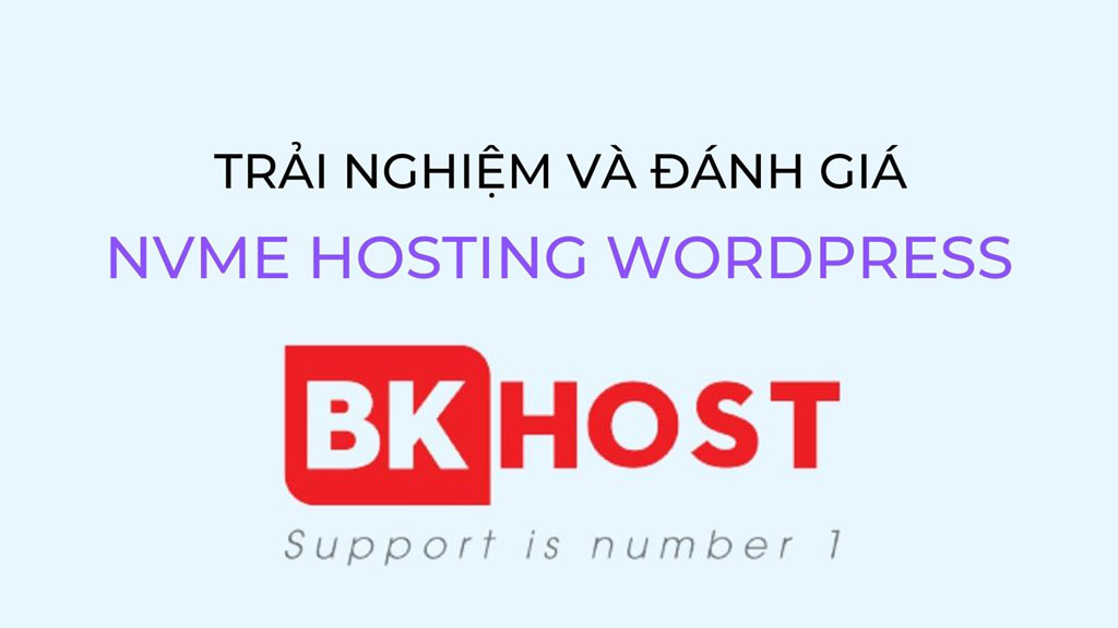 Trải nghiệm và đánh giá hosting WordPress của BKHOST - Hosting giá rẻ, tốc độ hàng đầu